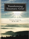 Cover image for Transforming Traumatic Grief